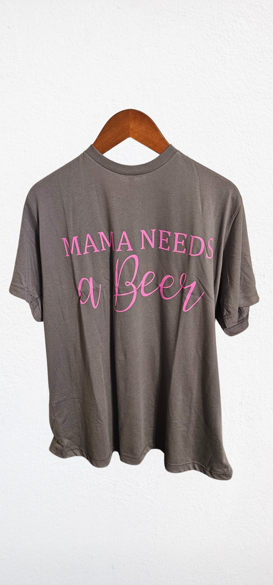 Mama needs a beer t-shirt